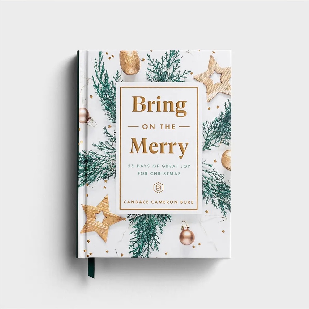 Candace Cameron Bure Bring On The Merry: 25 Days of Great Joy for Christ…